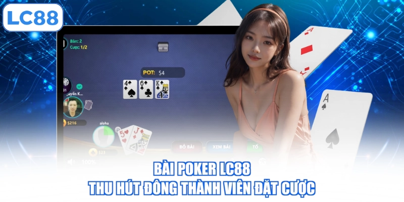 Bài Poker LC88 thu hút đông thành viên đặt cược