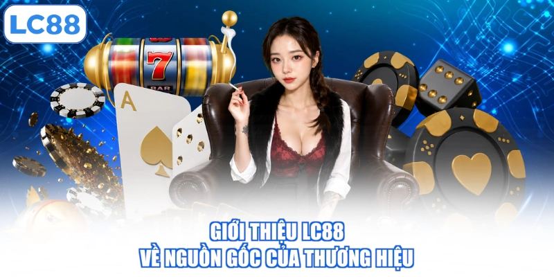 gioi-thieu-lc88-ve-nguon-goc-cua-thuong-hieu
