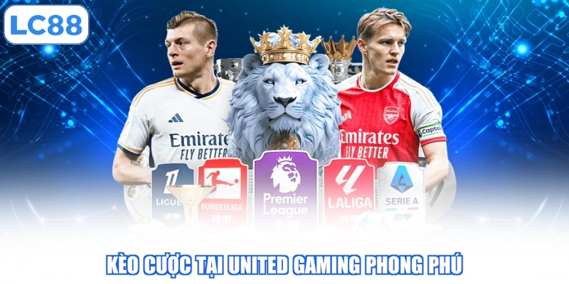 Kèo cược tại United Gaming phong phú 