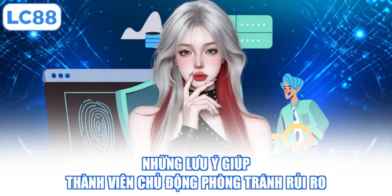 Những lưu ý giúp thành viên chủ động phòng tránh rủi ro