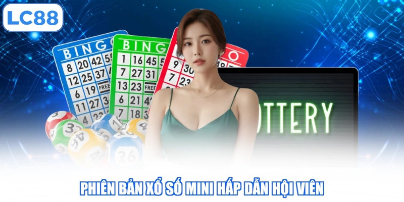 Phiên bản xổ số mini hấp dẫn hội viên