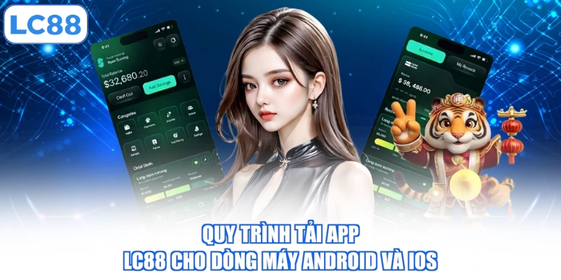 quy-trinh-tai-app-lc88-cho-dong-may-android-va-ios