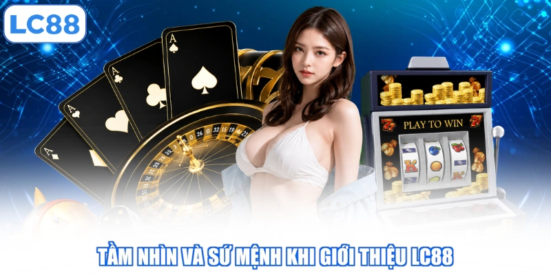 tam-nhin-va-su-menh-khi-gioi-thieu-lc88