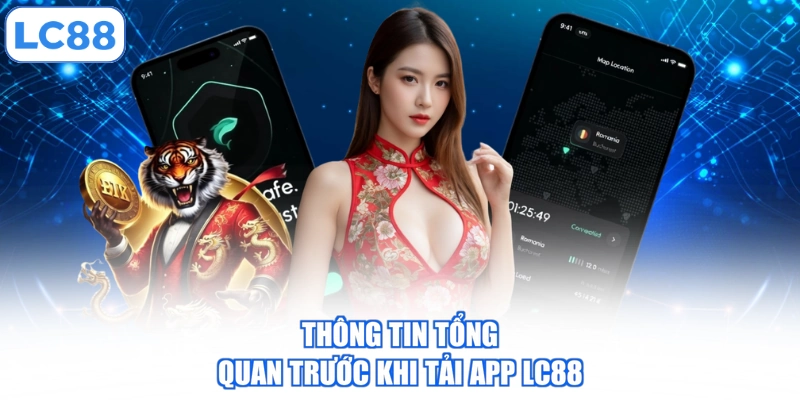 thong-tin-tong-quan-truoc-khi-tai-app-lc88