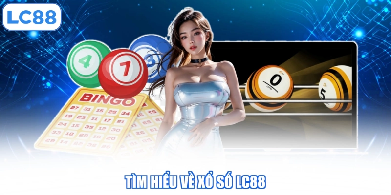 Tìm hiểu về xổ số LC88