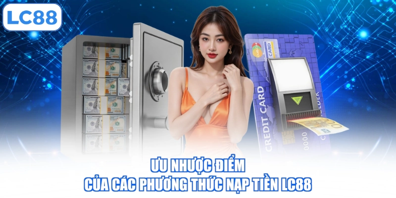 uu-nhuoc-diem-cua-cac-phuong-thuc-nap-tien-lc88