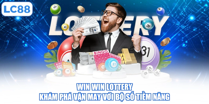 Win Win Lottery - Khám Phá Vận May Với Bộ Số Tiềm Năng 
